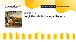Luigi Pirandello: La lega disciolta