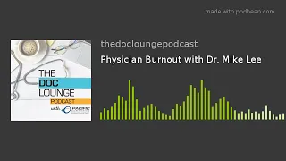 Physician Burnout with Dr. Mike Lee