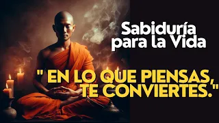 "La Mente es Todo. Lo que Piensas, te Conviertes." Proverbio budista.