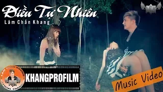 [ MV ] ĐIỀU TỰ NHIÊN | LÂM CHẤN KHANG