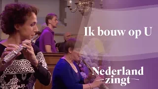 Nederland Zingt: Ik bouw op U