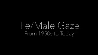 Fe/Male Gaze - Video Essay