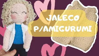 [PASSO A PASSO] Jaleco para amigurumi profissões. Casaco para boneca amigurumi.