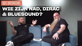 Wie zijn NAD, DIRAC & Bluesound? HiFi interviews