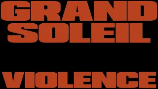 Grand Soleil - Violence (Official Music Video)