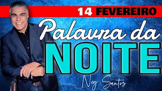 PALAVRA DA NOITE DE HOJE 14 DE FEVEREIRO | Ney Santos