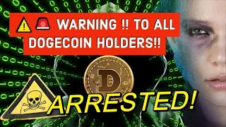 ⚠️🚨WARNING TO ALL DOGECOIN HOLDERS!!! Doge, Shiba Inu & Bitcoin Breaking News!! ARRESTED
