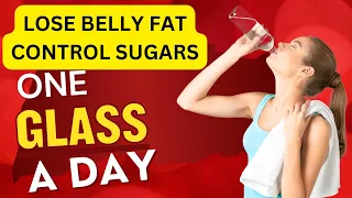 1 GLASS A DAY TO LOSE BELLY FAT AND CONTROL BLOOD SUGARS. A Simple Drink Every Morning for Everyone!
