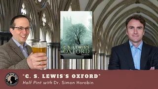 Half Pint with Dr. Simon Horobin ("C. S. Lewis's Oxford")