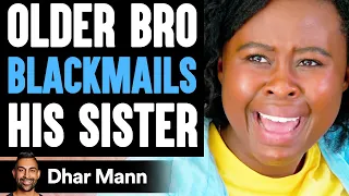 Older Bro BLACKMAILS His SISTER, He Instantly Regrets It | Dhar Mann