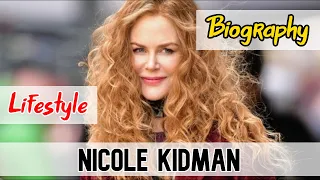Nicole Kidman Hollywood Actress Biography & Lifestyle