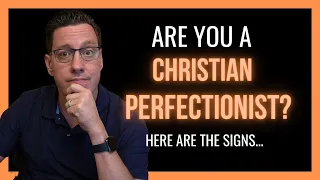 Are You a Christian Perfectionist? Here are the signs...