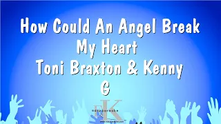 How Could An Angel Break My Heart - Toni Braxton & Kenny G (Karaoke Version)