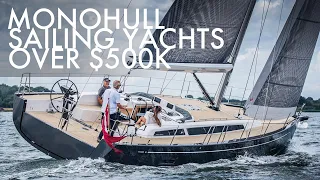 Top 5 Monohull Sailing Yachts Over $500K | Price & Features | Part 2