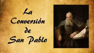 La Conversión de San Pablo - Breve historia del apóstol, el contenido de sus cartas y su tumba