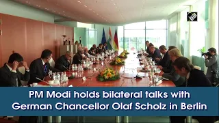 PM Modi holds bilateral talks with German Chancellor Olaf Scholz in Berlin