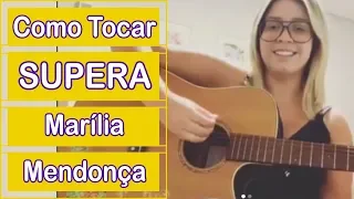 Como Tocar Supera - Marília Mendonça (Aula de Violão)