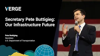 Secretary Pete Buttigieg: Our Infrastructure Future