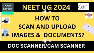 HOW TO SCAN & UPLOAD IMAGES & DOCUMENTS FOR NEET UG 2024 APPLICATION | DOC / CAM SCANNER #neet2024