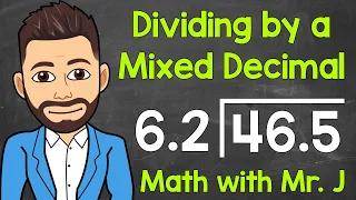 How to Divide by Mixed Decimals | Dividing Decimals | Math with Mr. J