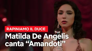 MATILDA DE ANGELIS canta AMANDOTI in RAPINIAMO IL DUCE | Netflix Italia