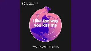 i like the way you kiss me (Extended Workout Remix 150 BPM)
