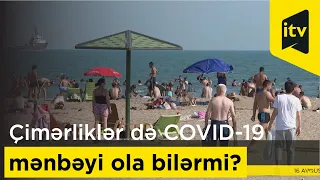 Çimərliklər də COVID-19 mənbəyi ola bilərmi?