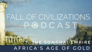 7. The Songhai Empire -  Africa's Age of Gold