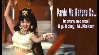 PARDE ME RAHENE DO(INSTRUMENTAL) BY:UDAY M. NAKAR