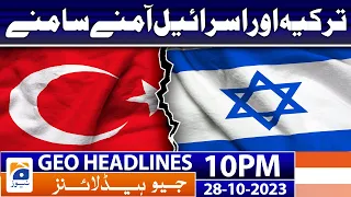 Geo News Headlines 10 PM - 𝐏𝐚𝐥𝐞𝐬𝐭𝐢𝐧𝐞-𝐈𝐬𝐫𝐚𝐞𝐥 𝐰𝐚𝐫 - 𝐓𝐮𝐫𝐤𝐢𝐲𝐞 𝐕𝐒 𝐈𝐬𝐫𝐚𝐞𝐥 | 28 Oct 2023