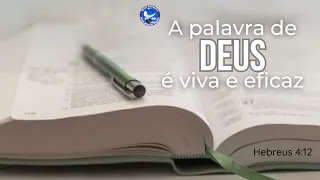 A palavra de Deus é viva e eficaz. • Hebreus 4:12