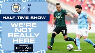 MAN CITY 0-0 TOTTENHAM HOTSPUR | CARABAO CUP FINAL | WNRH HALF-TIME SHOW