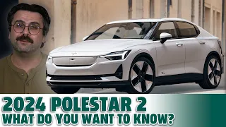 What Do You Want To Know About The 2024 Polestar 2?