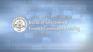 Halifax Board of Selectmen & Finance Committee - April 3, 2024