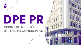 Concurso DPE PR - Sprint de Questões Instituto Consulplan