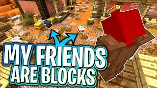 My Friends Have Turned into BLOCKS !!! (Best Game Ever)