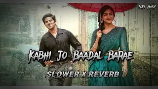 Kabhi Jo Badal Barse. Song। ❤️ Slower x reverb । Lofi song...