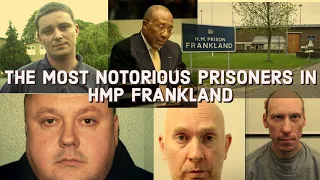 The Most notorious Prisoners in HMP Frankland.