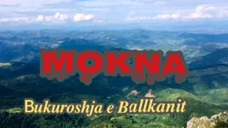 Bjeshka e Moknës-Bukuroshja e Ballkanit!