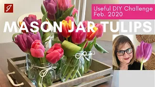 Mason Jar Tulips - Useful DIY Challenge Feb 2020