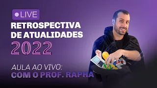 Retrospectiva de Atualidades de 2022 | Prof. Raphael Reis