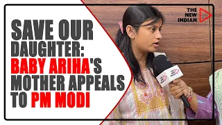 You Are Our Saviour: Dhara Shah Appeals To PM Modi To Save Her Daughter Baby Ariha