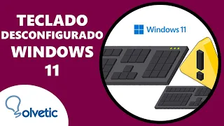 TECLADO DESCONFIGURADO WINDOWS 11