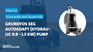 How to dismantle and assemble Grundfos SEG AutoAdapt (hydraulic 0.9 - 1.5 kW) pump