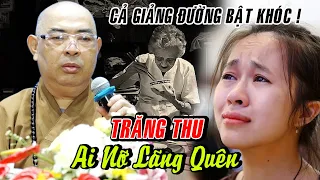 Cả giảng đường BẬT KHÓC với pháp thoại TRĂNG THU AI NỠ LÃNG QUÊN của HT. Thích Minh Thành.