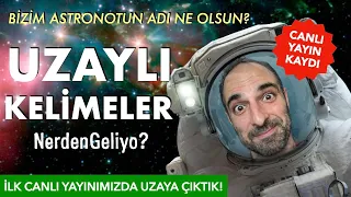 UZAY Kelimeleri NerdenGeliyo?  |  Türk "Astronot"un adı ne olsun? (Canlı Yayın Kaydı)