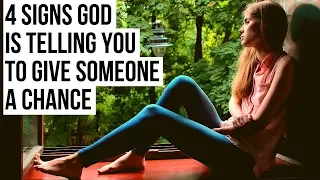 4 Signs God Is Telling You to Give Someone a Chance