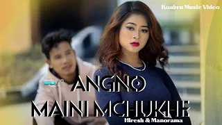 Angno Maini Mchukhe || New Official Kaubru Music Video || Hiresh & Manorama ||