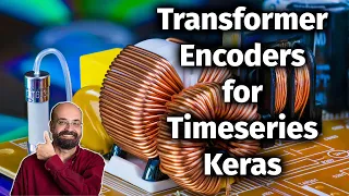 Neural Transformer Encoders for Timeseries Data in Keras (10.5)