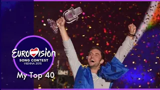 Eurovision 2015 - My Top 40 (ESC Throwback)